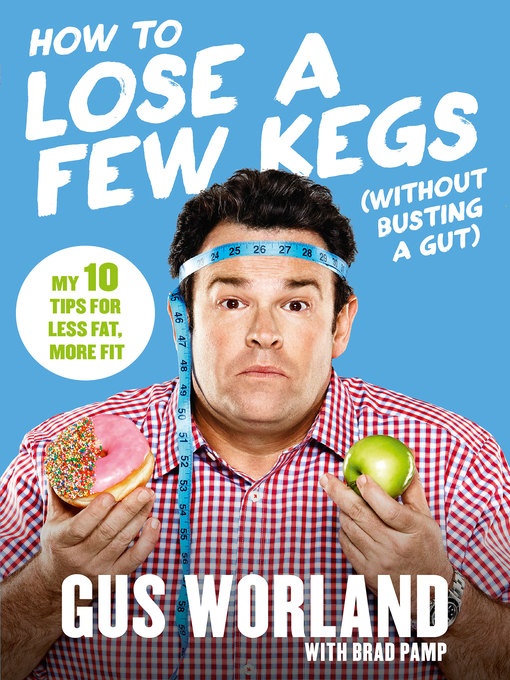 Title details for How to Lose a Few Kegs (Without Busting a Gut) by Gus Worland - Available